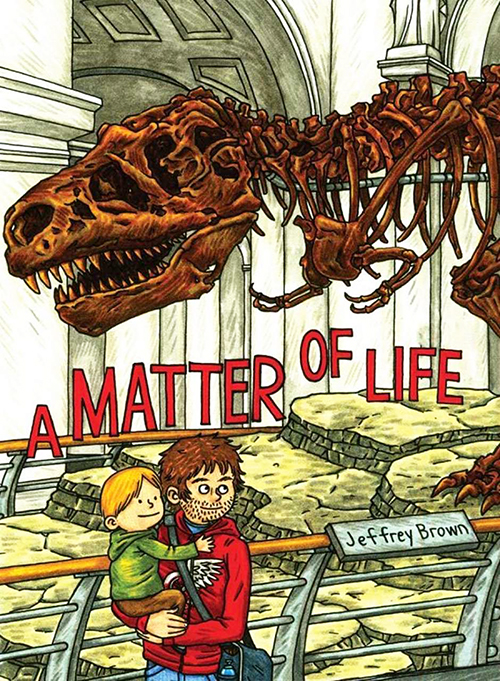 A Matter of Life, the latest release by cartoonist Jeffrey Brown, is available now from Top Shelf  Productions. Photo © Top Shelf Productions